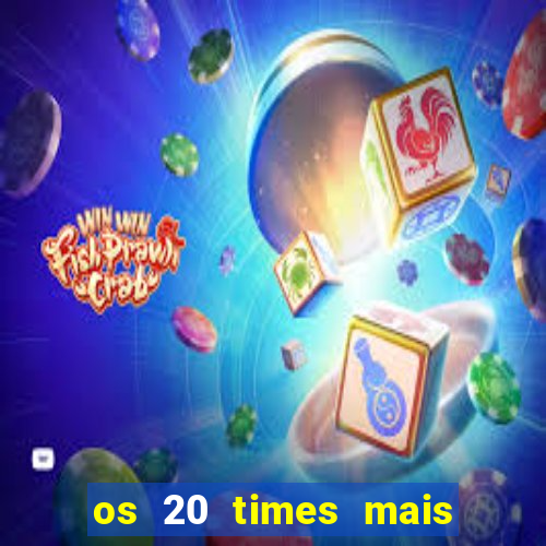 os 20 times mais antigos do brasil